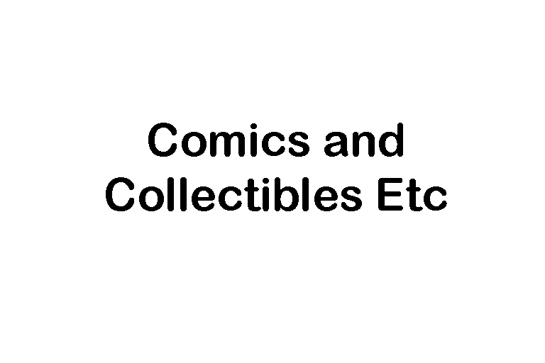 Comics and Collectibles Etc