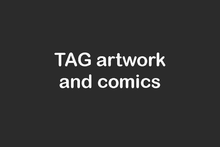 TAG artwork and comics